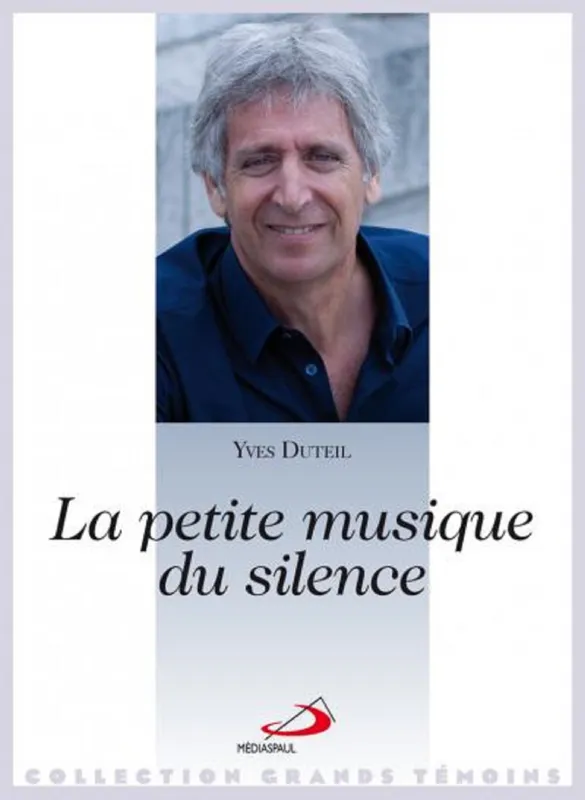 Livres Spiritualités, Esotérisme et Religions PETITE MUSIQUE DU SILENCE (LA) Yves Duteil