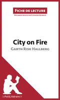 City on Fire de Garth Risk Hallberg (Fiche de lecture), Analyse complète et résumé détaillé de l'oeuvre