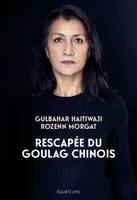 Rescapée du goulag chinois, Le premier témoignage  d'une survivante ouïghoure