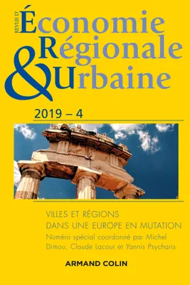 Revue d'économie régionale et urbaine n° 4/2019 Villes et régions dans une Europe en mutation, Villes et régions dans une Europe en mutation