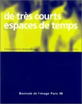 De tres courts espaces de temps, - BIENNALE DE L'IMAGE PARIS 1998
