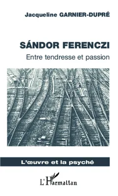 Sandor Ferenczi, Entre tendresse et passion