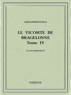 Le vicomte de Bragelonne IV