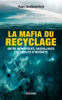 La mafia du recyclage, Entre monopoles, gaspillages et conflits d'intérêts