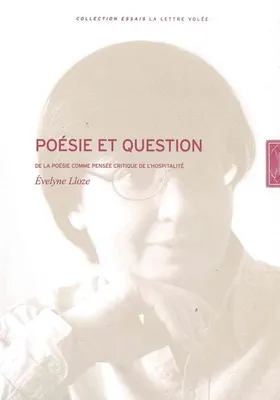 Poésie et Question, De la Poésie Comme Pensée Critique De...