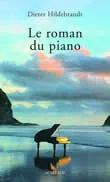 Le Roman du piano, du XIXe au XXe siècle