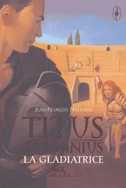 2, Titus Flaminius - tome 2, La Gladiatrice