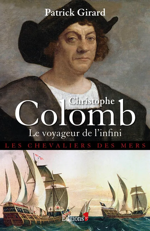 Livres Littérature et Essais littéraires Christophe Colomb Le Voyageur de l'infini, le voyageur de l'infini Patrick Girard