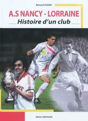 A.S NANCY-LORRAINE Histoire d'un Club, histoire d'un club