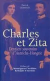 Charles et Zita : Derniers souverains d'Autriche-Hongrie, derniers souverains d'Autriche-Hongrie