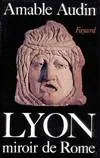 Lyon, miroir de Rome