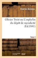 Olivier Twist ou L'orphelin du dépôt de mendicité. Tome 4