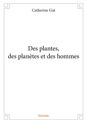 Des plantes, des planètes et des hommes