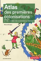 Atlas des premières colonisations (XVe - début XIXe siècle). Des conquistadores aux libérateurs