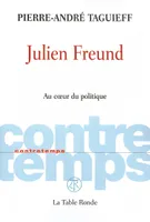 Julien Freund, Au cœur du politique