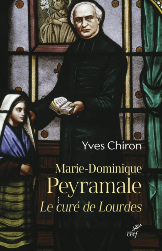 Livres Histoire et Géographie Histoire Histoire générale Marie Dominique Peyramale le curé de Lourdes Yves Chiron