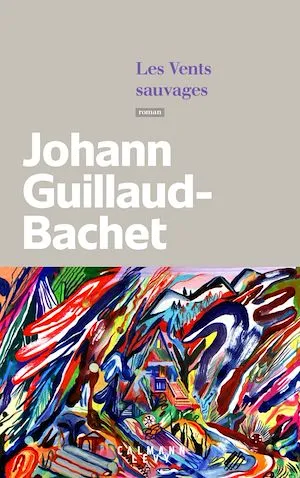 Les Vents sauvages Johann Guillaud-Bachet