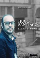 Hugo Santiago, La rage de filmer
