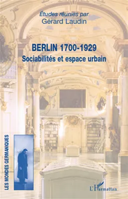 Berlin 1700-1929, Sociabilités et espace urbain