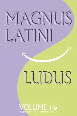MAGNUS LATINI LUDUS, Méthode pour apprendre le latin pas à pas