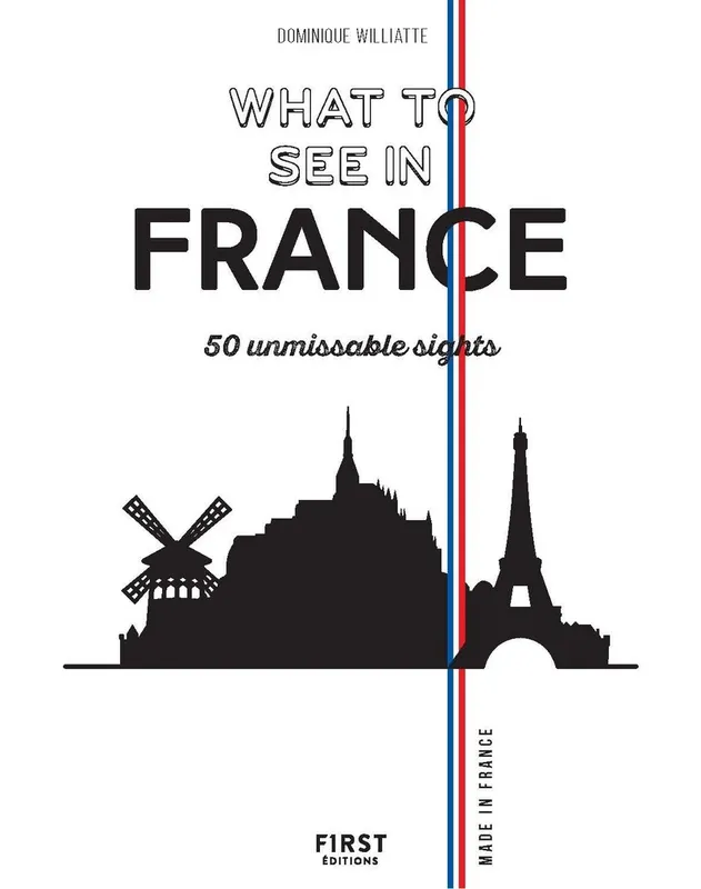 Livres Loisirs Voyage Guide de voyage What to see in France, 50 unmissable sights Dominique Williatte