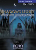 1, Shadows light - Miroirs interposés