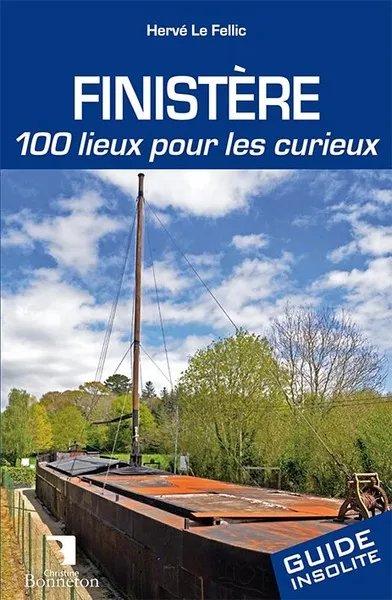 Livres Loisirs Voyage Guide de voyage Finistère - 100 lieux pour les curieux, 100 lieux pour les curieux Hervé Le Fellic