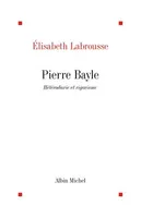 Pierre Bayle, Hétérodoxie et rigorisme