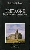Bretagne, lieux sacrés et initiatiques, lieux sacrés et initiatiques