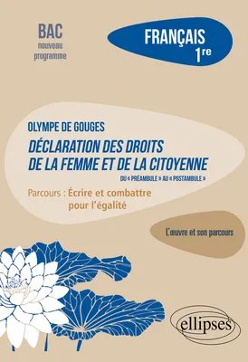 Français. Première. L'œuvre et son parcours : Olympe de Gouges - Déclaration des droits de la femme et de la citoyenne (du 