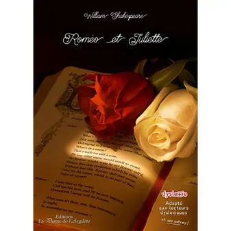 Roméo et Juliette - Adapté aux lecteurs dyslexiques et aux autres !