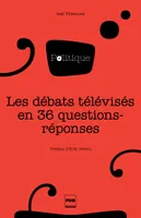 Les Débats télvisés en 36 questions-réponses
