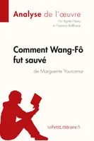 Comment Wang-Fô fut sauvé de Marguerite Yourcenar (Analyse de l'oeuvre), Analyse complète et résumé détaillé de l'oeuvre