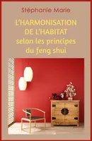 L'Harmonisation de l'habitat selon les principes du feng shui