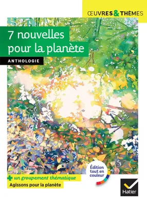 7 nouvelles pour la planète (A. Kristof, B. Werber, Ch. Lambert, I. Asimov...), récits écologiques suivis d'un groupement documentaire « Agissons pour la planète »