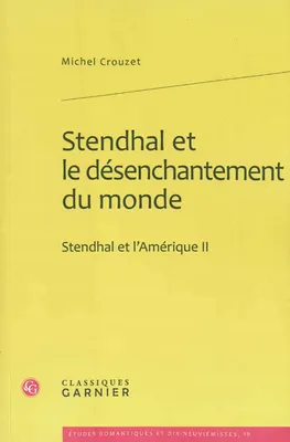 Stendhal et l'Amérique, 2, Stendhal et le désenchantement du monde, Stendhal et l'Amérique II