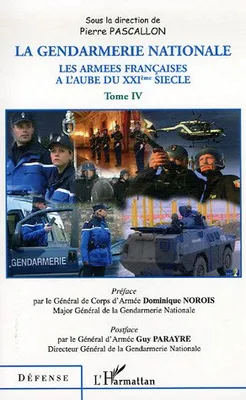 La gendarmerie nationale, Les armées françaises à l'aube du XXIè siècle - Tome IV
