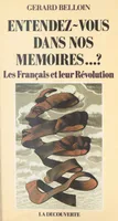 Entendez-vous dans nos mémoires...? Les Français et leur Révolution, Les Français et leur Révolution