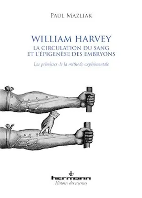 William Harvey, la circulation du sang et l'épigenèse des embryons