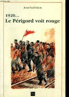 1920... Le Périgord voit rouge, 1920