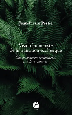 Vision humaniste de la transition écologique, Une nouvelle ère économique, sociale et culturelle
