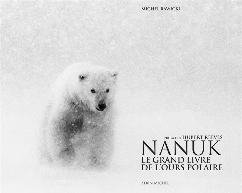 Nanuk, Le grand livre de l'ours polaire Michel Rawicki