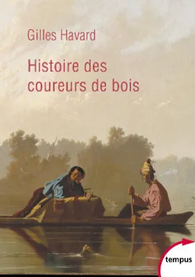 Histoire des coureurs de bois, Amérique du nord, 1600-1840