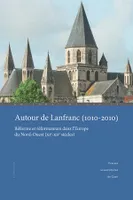 Autour de Lanfranc, 1010-2010, Réforme et réformateurs dans l'europe du nord-ouest, xie-xiie siècles