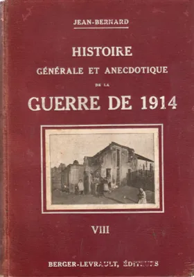 Histoire générale et anecdotique de la guerre de 1914 - Tome 8