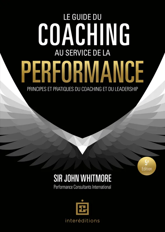 Livres Économie-Droit-Gestion Management, Gestion, Economie d'entreprise Management Le guide du coaching au service de la performance - 5e éd. Sir John Whitmore