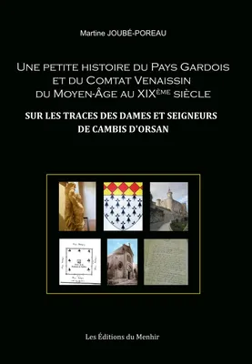 Une petite histoire du Pays Gardois et du Comtat Venaissin du moyen-âge au XIXème siècle, Sur les traces des dames et seigneurs de Cambis d'Orsan
