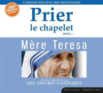 Prier le chapelet avec Mère Teresa – CD - L'amour soulève des montagnes