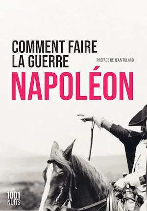 Comment faire la guerre Napoléon