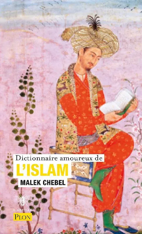 Livres Spiritualités, Esotérisme et Religions Religions Islam Dictionnaire amoureux de l'islam Malek Chebel